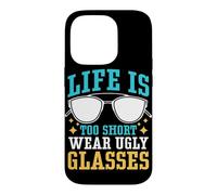 Life Is Too Short To Wear Ugly Glasses Case for iPhone 14 Pro
