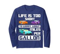 Life is Too Short to Worry About Miles Per Gallon - Race Car Long Sleeve T-Shirt