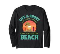 Life is Too Short You Should Spend More time on The Beach Long Sleeve T-Shirt
