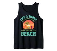 Life is Too Short You Should Spend More time on The Beach Tank Top