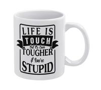Life Is Tough But Its Even Tougher If You Are Stupid White Ceramic Coffee Mug 11 Oz, Double-Sided Printed Tea Cup with Ergonomic C-Handle, Thickened Bottom Porcelain Drinkware for Home Office Kitchen,
