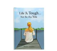 Life Is Tough... But So Are You