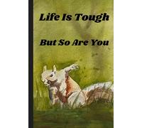 Life Is Tough But So Are You: Inspirational Motivational Journal for Women and Teens | 6x9 Lined Notebook with 120 Pages for Encouragement Self Care ... and Tough Times | Cute Squirrel Cover Gift