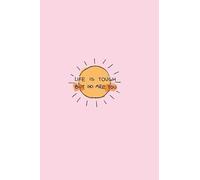 Life is tough But So are You Journal.Notebook Motivation For Men And Women+120 Page size6*9: Life is tough But So are You Journal