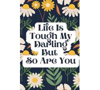 Life Is Tough My Darling But So Are You: Notebook Journal 6x9 Lined pages 120