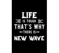 Life Is Tough That's Why There Is New Wave: New Wave Lover Journal | Great Christmas & Birthday Gift Idea for New Wave Fan | New Wave Theme Notebook | New Wave Fan Diary | 100 pages 6x9 inches