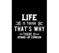 Life Is Tough That's Why There Is Stand-Up Comedy: Stand-Up Comedy Lover Journal | Great Christmas & Birthday Gift Idea for Stand-Up Comedy Fan | ... Comedy Fan Diary | 100 pages 6x9 inches