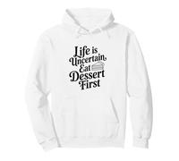 Life is Uncertain Eat Dessert First Funny Quote Pullover Hoodie