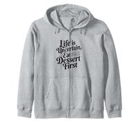 Life is Uncertain Eat Dessert First Funny Quote Zip Hoodie