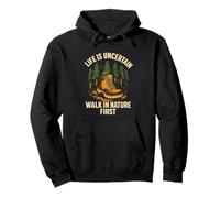 Life Is Uncertain Walk In Nature First Hiking Outdoor Pullover Hoodie