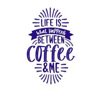 Life is What Happens Between Coffee and me Coffee Design Wall Decals PVC 50.4x79.8cm Art Decoration DarkBlue