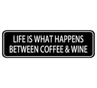 Life Is What Happens Between Coffee & Wine Sign,10 X 3 Inches Acrylic Plaque With Strong Adhesives For Door Offices Businesses House Home Outdoor