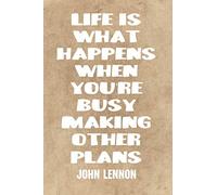 Life Is What Happens When You're Busy Making Other Plans: Inspirational Notebook, Lined, Matt Cover, Small Great Size, Journal, Diary