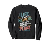 Life Is What Happens When You're Busy Making Other Plans Ret Sweatshirt