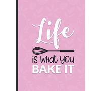 Life is What You Bake It: Bakery Order Form Notebook