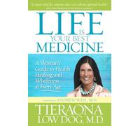 Life Is Your Best Medicine: A Woman's Guide to Health, Healing, and Wholeness at Every Age