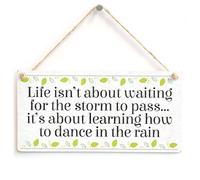 Life isn’t About Waiting for The Storm to Pass… it’s About Learning How to Dance in The rain - Beautiful Inspirational Home Accessory Novelty Gift Sign
