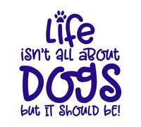 Life isn t All About Dog Wall Stickers Paster Paper 42x43.5cm Can Modify and add Information DarkBlue
