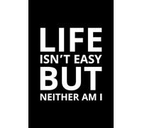 Life Isn’t Easy But Neither Am I: A bold motivational notebook for strong, unapologetic, and resilient souls