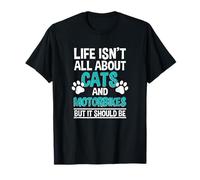 Life Isn't All About Cats And Motorbikes, Motorcycle Owner T-Shirt