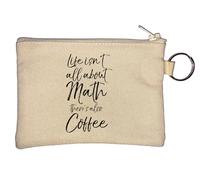 Life Isn't All About Math There's Also Coffee Key Chain Coin Purse Beige