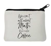 Life Isn't All About Math There's Also Coffee Neoprene Coin Purse Pouch 10x11cm White