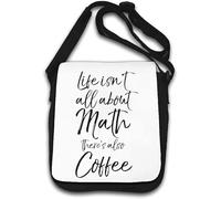 Life Isn't All About Math There's Also Coffee Shoulder Bag White