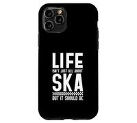 Life Isn't All About Ska But It Should Be Case for iPhone 11 Pro