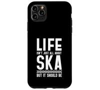 Life Isn't All About Ska But It Should Be Case for iPhone 11 Pro Max