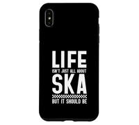 Life Isn't All About Ska But It Should Be Case for iPhone XS Max