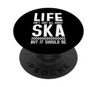 Life Isn't All About Ska But It Should Be PopSockets Adhesive PopGrip