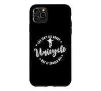 Life isn't all about Unicycle but it should be! Case for iPhone 11 Pro Max