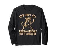 Life Isn't All Cats and Ice Hockey But It Should Be Long Sleeve T-Shirt
