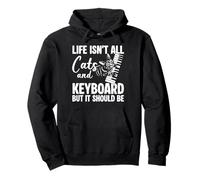 Life Isnt All Cats And Keyboard But It Should Be Pullover Hoodie