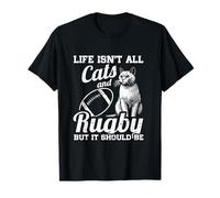Life Isn't All Cats And Rugby But It Should Be T-Shirt