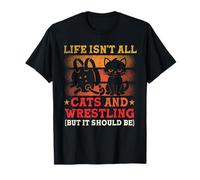 Life Isn't All Cats And Wrestling but it should be funny T-Shirt