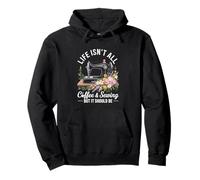 Life Isn't All Coffee And Sewing Funny Pullover Hoodie
