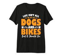 Life Isn't All Dogs and Bikes But It Should Be Premium T-Shirt