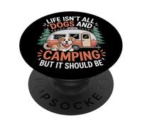 Life Isnt All Dogs And Camping But It Should Be PopSockets Adhesive PopGrip