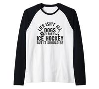 Life Isnt All Dogs And Ice Hockey Gifts for Women Men Kids Raglan Baseball Tee