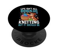 Life Isn't All Dogs And Knitting But It Should Be PopSockets Adhesive PopGrip