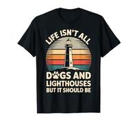 Life Isn't All Dogs and Lighthouses Funny Lighthouse T-Shirt