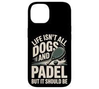Life Isn't All Dogs And Padel But It Should Be Case for iPhone 14