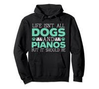Life Isn't All Dogs And Pianos But It Should Be Piano Dog Pullover Hoodie