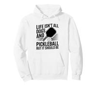 Life Isn't All Dogs And Pickleball Funny Pickleball Player Pullover Hoodie
