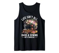 Life Isn't All Dogs And Sewing Tank Top