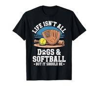 Life Isn't All Dogs and Softball Funny T-Shirt