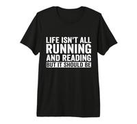 Life Isn't All Running and Reading | Book Lover Runner Premium T-Shirt
