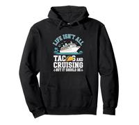 Life Isn't All Tacos And Cruising Pullover Hoodie