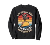 Life Isn't All Tacos And Filmmaking Filmmaker Movie Director Sweatshirt